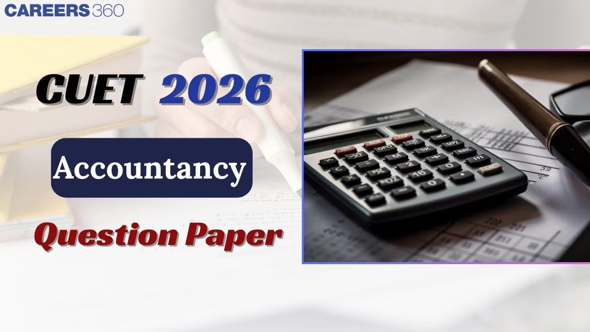 CUET UG 2026 Accountancy Question Paper With Solution, Analysis (Out): Memory-Based Question & Exam Level